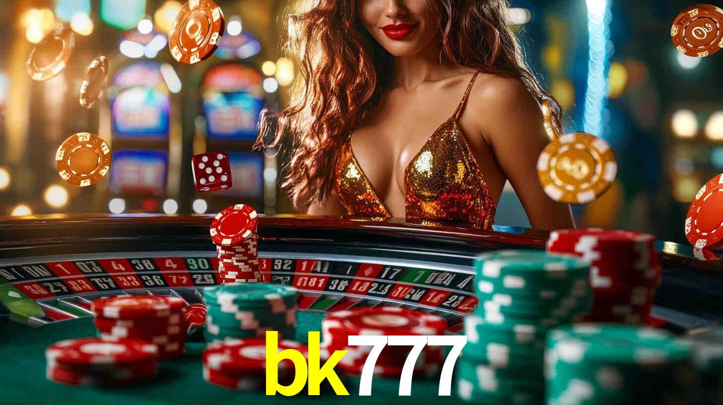 Explore as vantagens do bk777: serviço profissional e confiabilidade